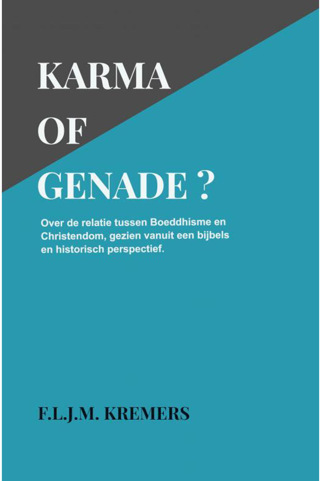Karma of Genade? - F.L.J.M. Kremers