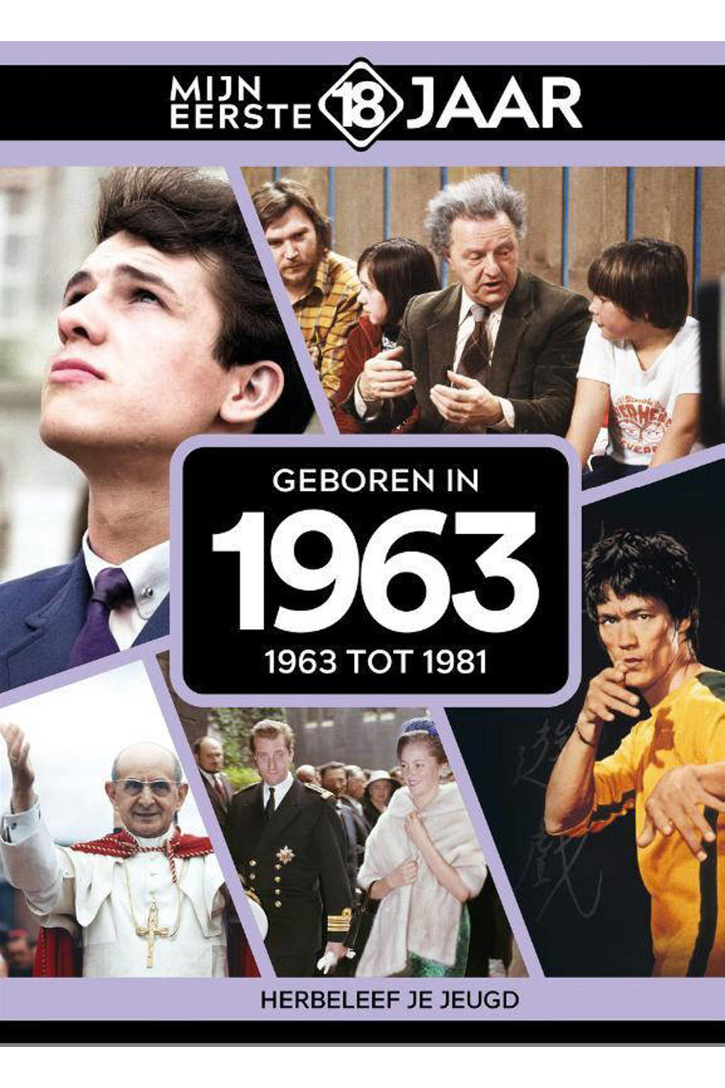 Mijn eerste 18 jaar: Geboren in 1963 - Mijn eerste 18 jaar België