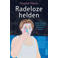 Radeloze helden - Maaike Meijer