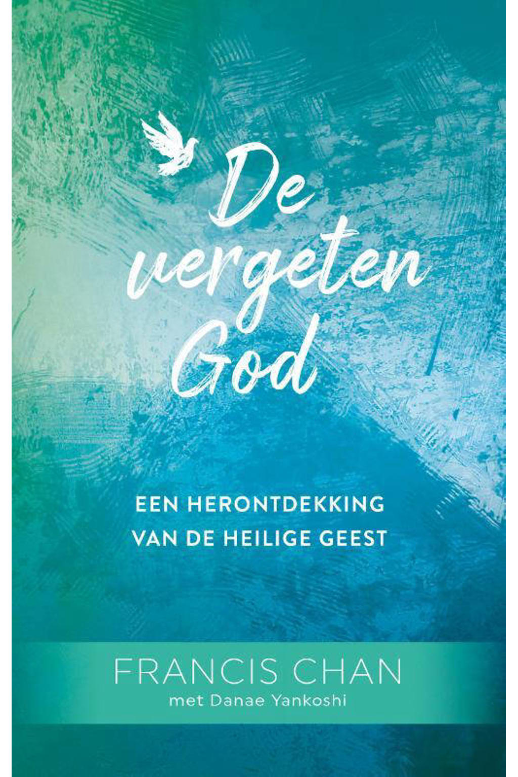 Vergeten God, De - Francis Chan
