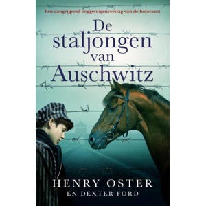 De staljongen van Auschwitz - Henry Oster en Dexter Ford