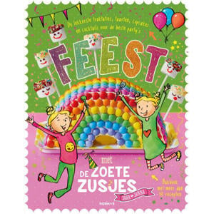 De Zoete Zusjes: Feest met de Zoete Zusjes bakboek met meer dan 30 recepten - Hanneke de Zoete