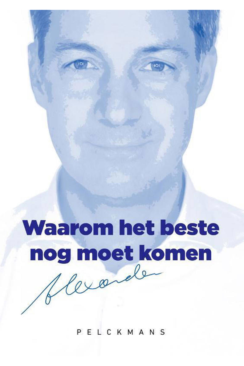 Alexander de Croo Waarom het beste nog moet komen wehkamp