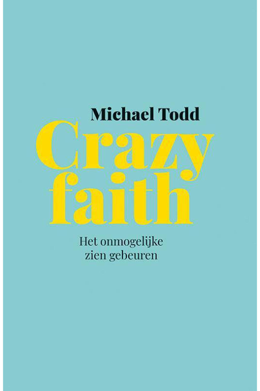 Crazy faith - Michael Todd
