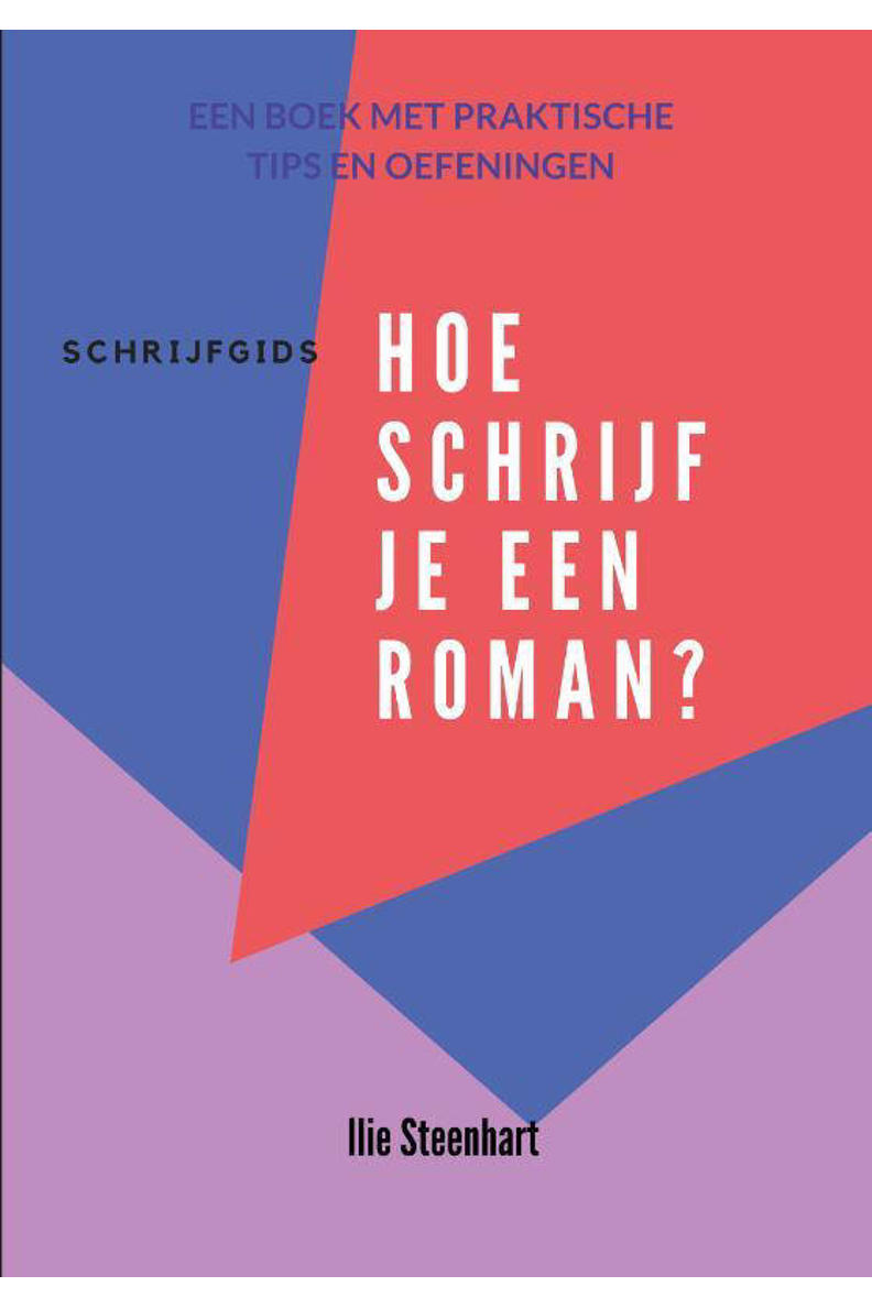 Ilie Steenhart Schrijfgids Schrijfgids Hoe schrijf je een roman? wehkamp