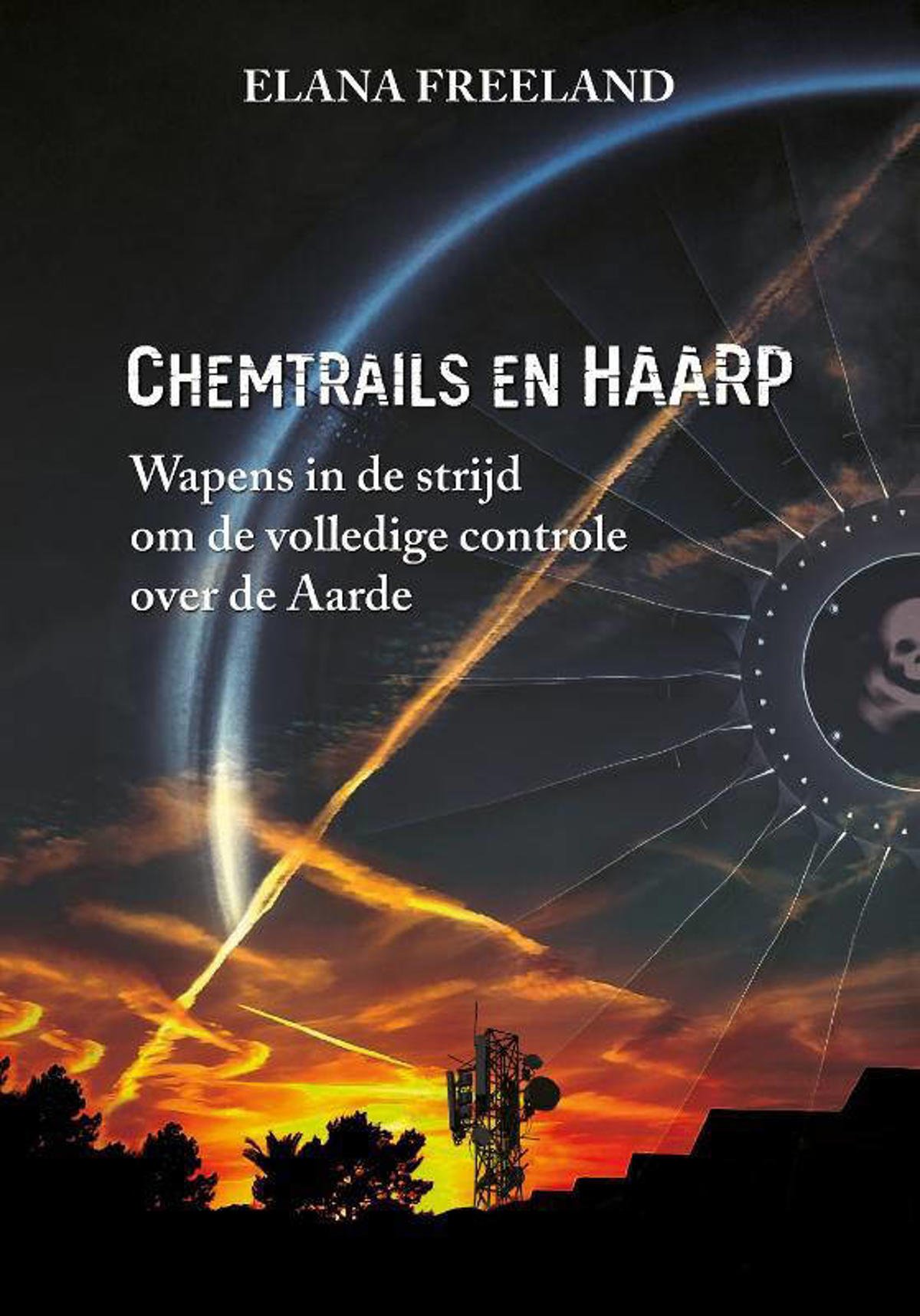 Elana Freeland Chemtrails en HAARP wehkamp