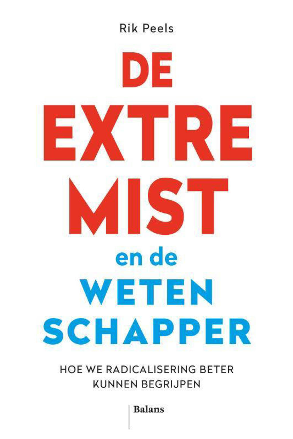 De extremist en de wetenschapper - Rik Peels