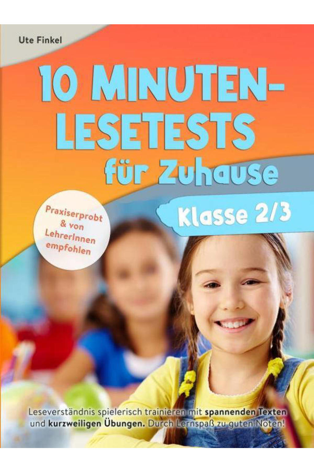 10 Minuten Lesetests für Zuhause Klasse 2/3 Deutsch - Ute Finkel