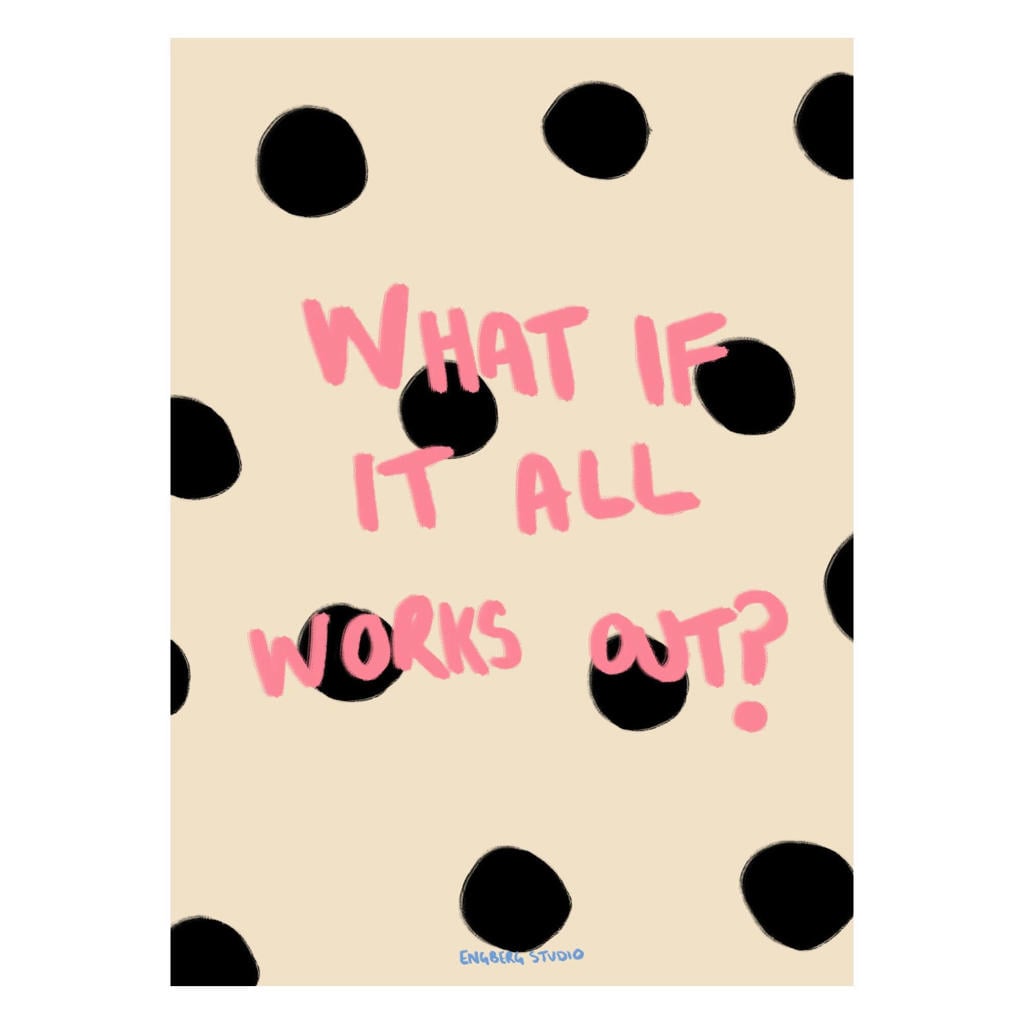 Poster & Frame Poster - Engberg Studio - What if it all works out - 30 x 40