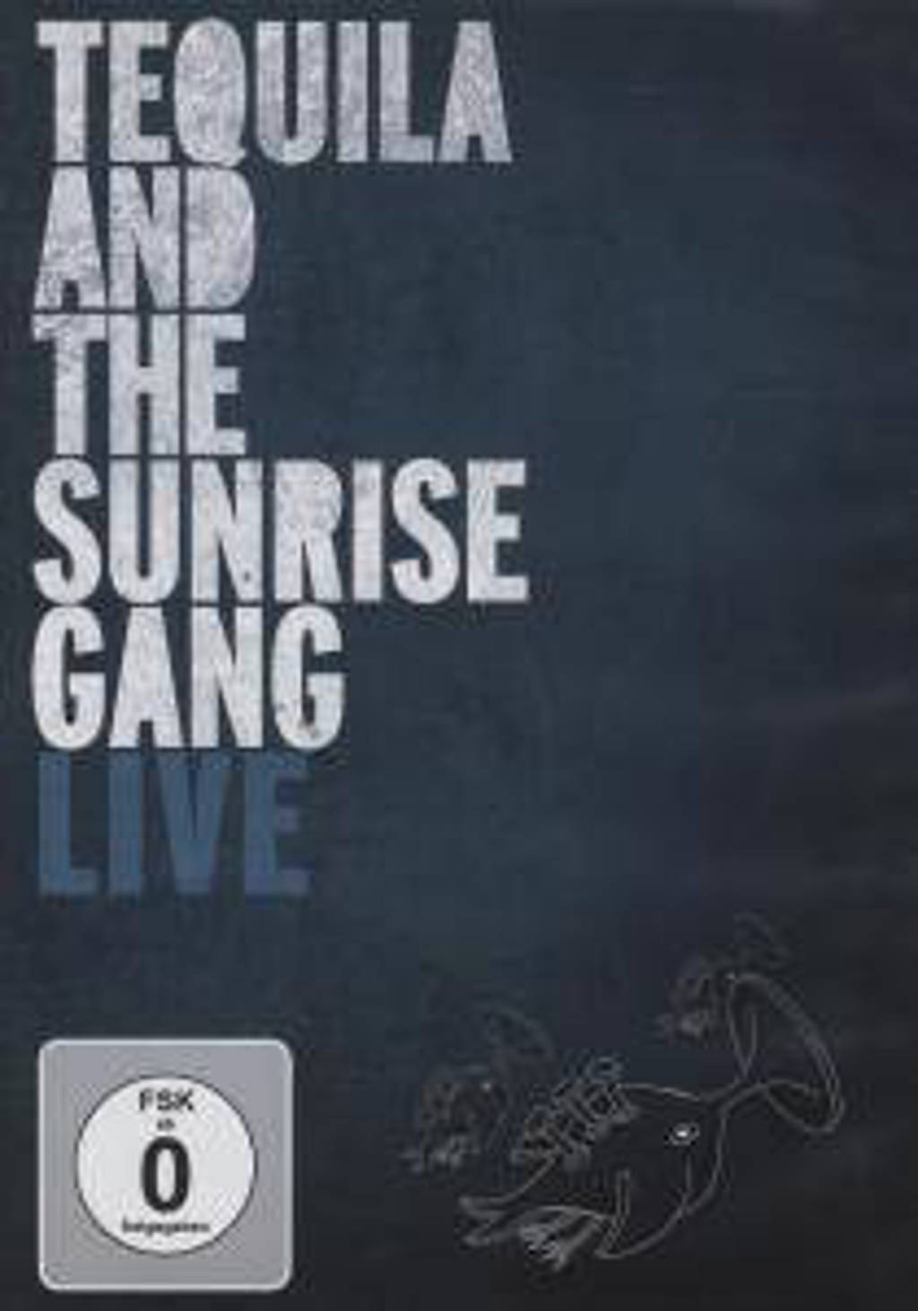Tequila & The Sunrise Gang - Live (DVD)