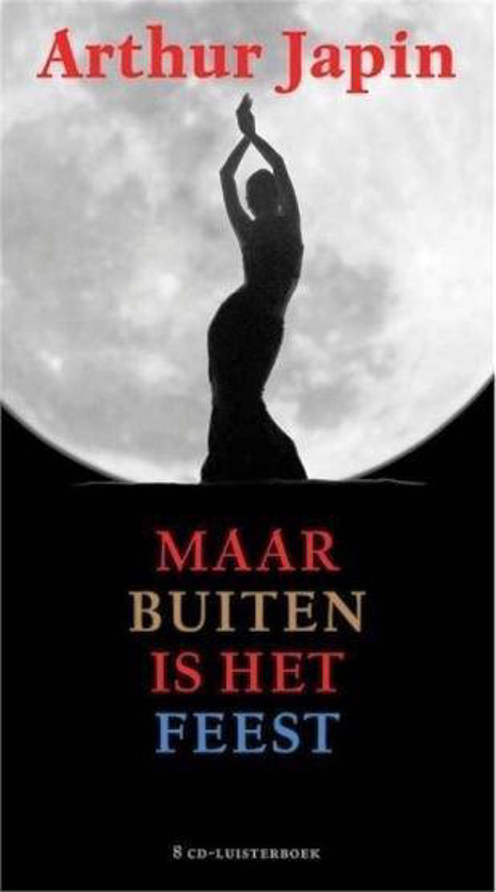 Arthur Japin - Maar Buiten Is Het Feest (CD)