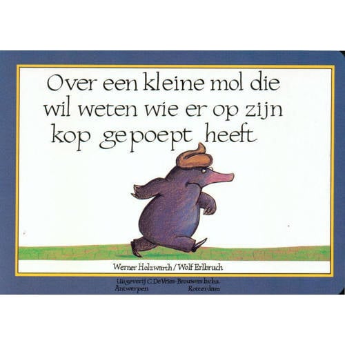 Over Een Kleine Mol Die Wil Weten Wie Er Op Zijn Kop Gepoept Heeft Werner Holzwarth huismerk kopen in de aanbieding