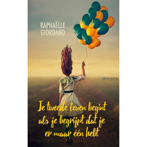 Je Tweede Leven Begint Als Je Begrijpt Dat Je Er Maar Een Hebt Raphaelle Giordano huismerk kopen in de aanbieding