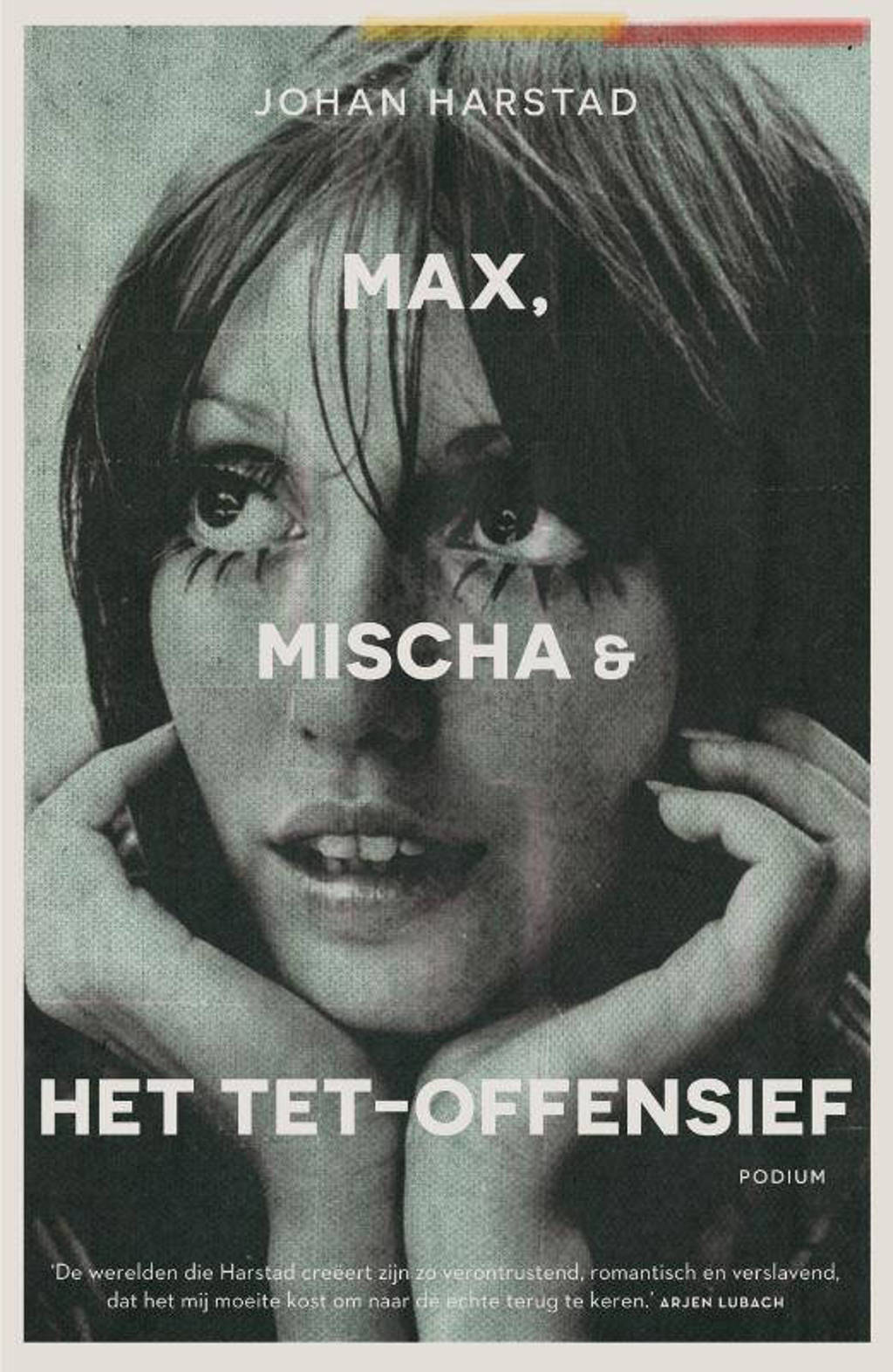 Max, Mischa & het Tet-offensief - Johan Harstad