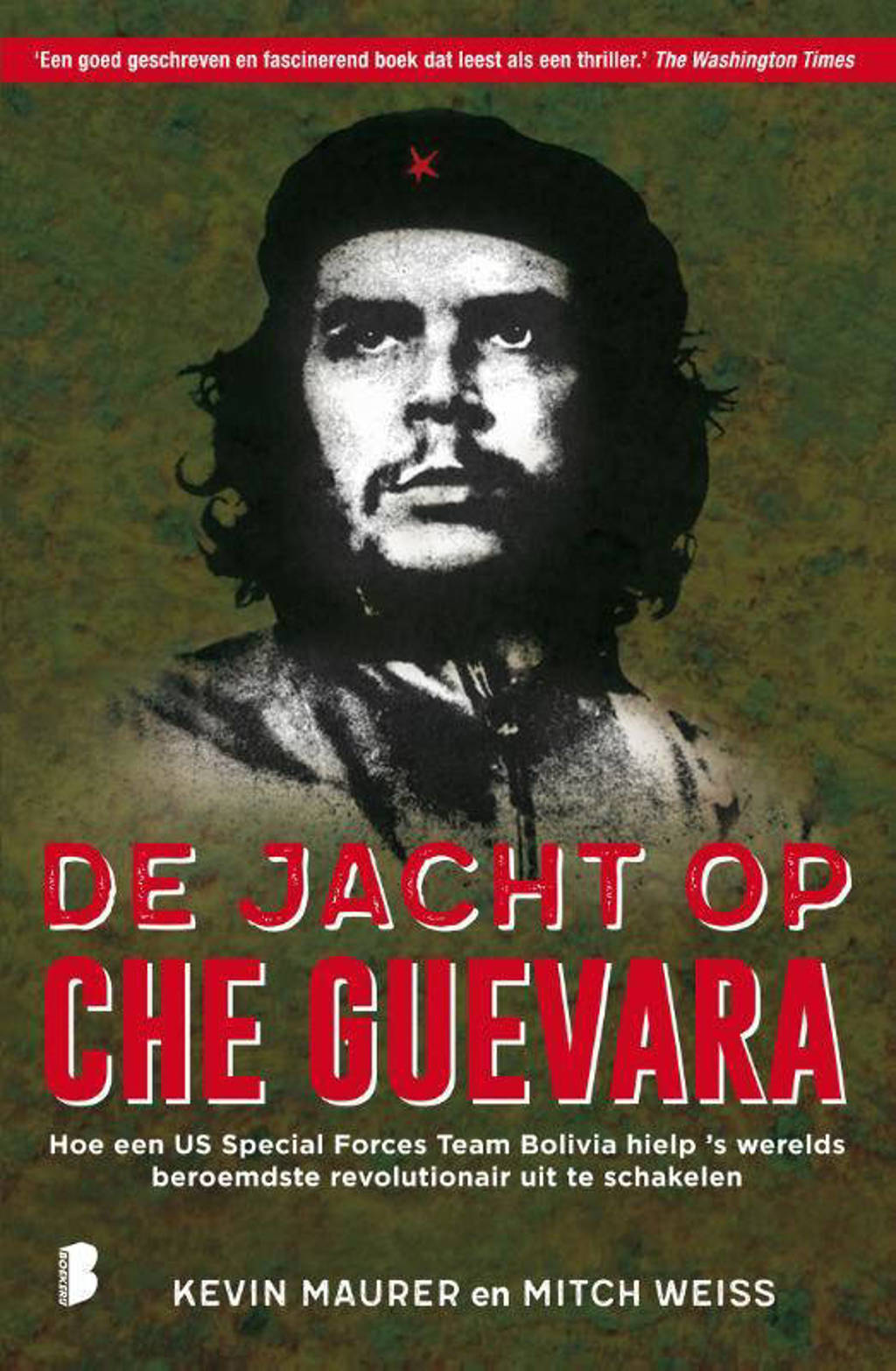 De jacht op Che Guevara - Kevin Maurer en Mitch Weiss
