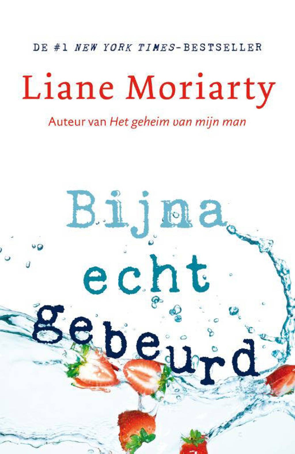 Bijna echt gebeurd - Liane Moriarty