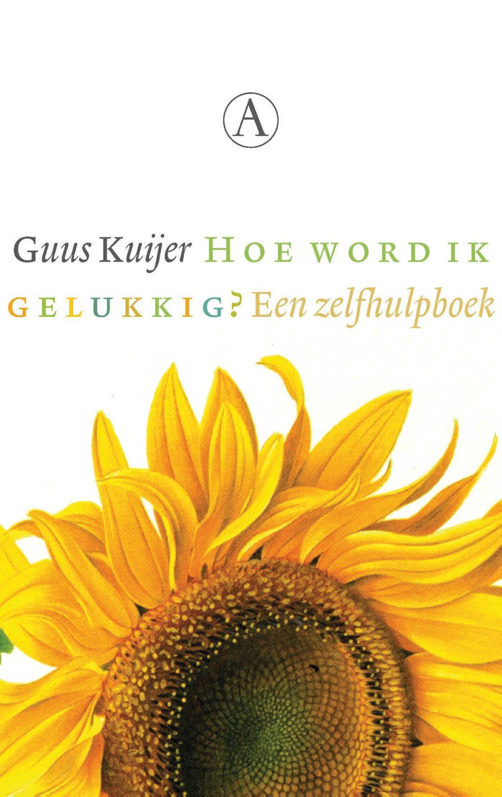 Hoe word ik gelukkig? - Guus Kuijer