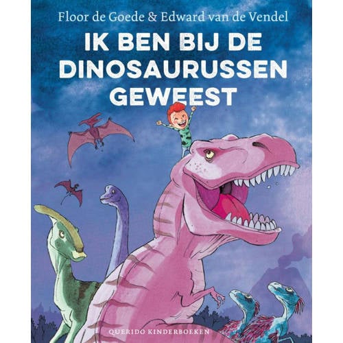 Ik Ben Bij De Dinosaurussen Geweest Floor De Goede En Edward Van De Vendel huismerk kopen in de aanbieding