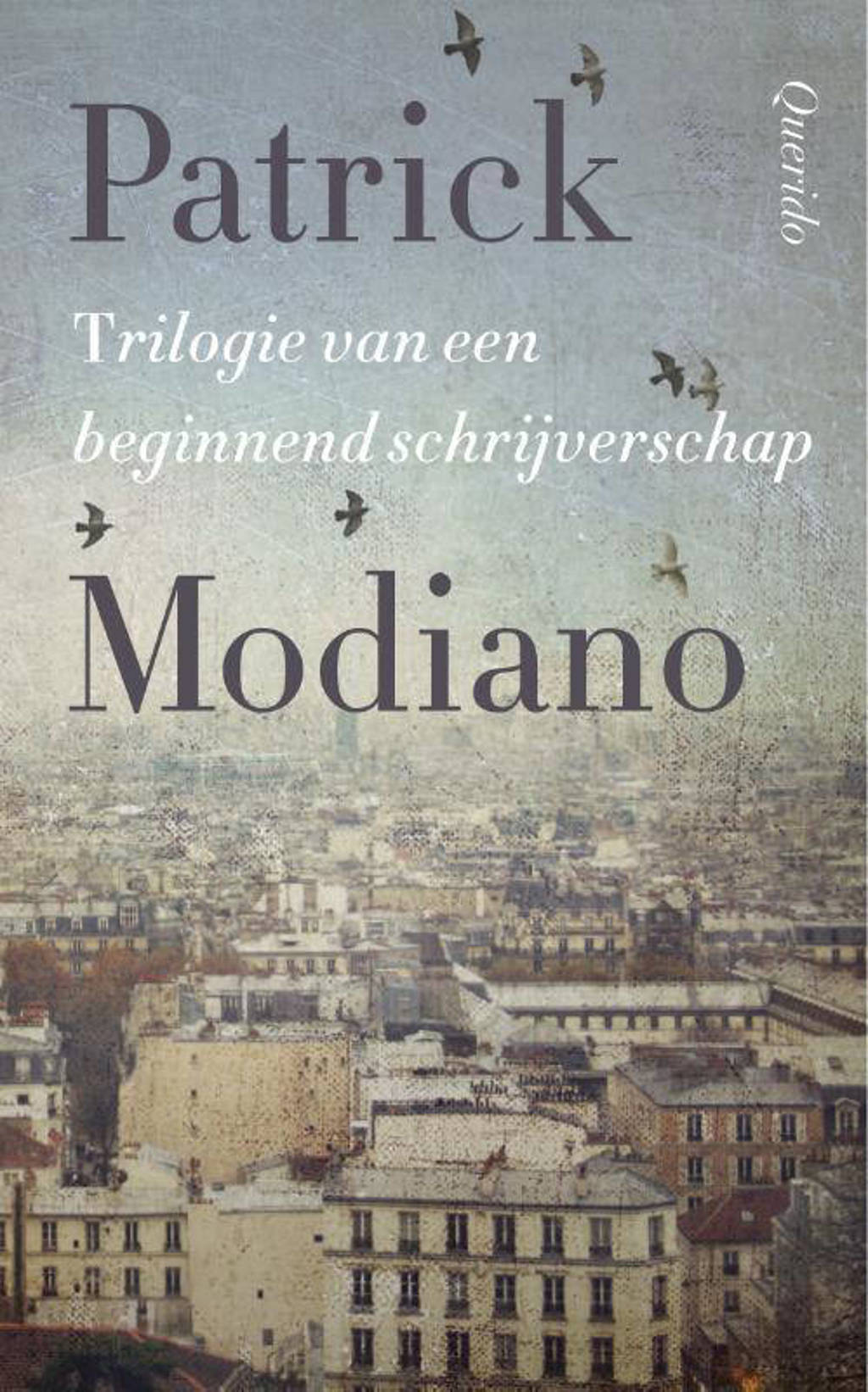 Trilogie van een beginnend schrijverschap - Patrick Modiano