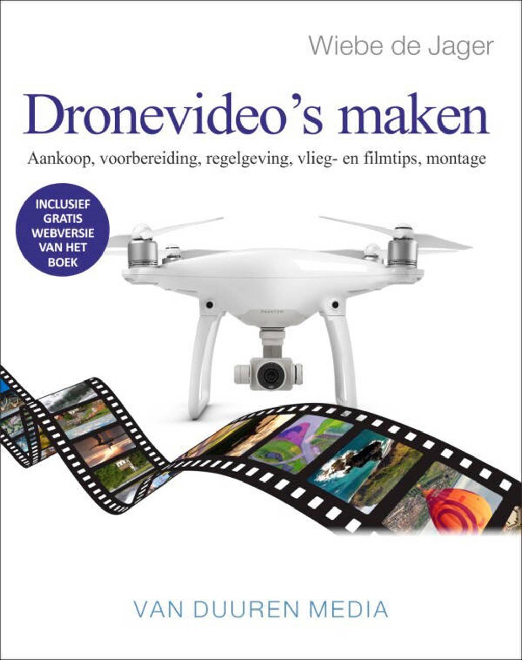 Focus op fotografie: Dronevideo’s maken - Wiebe de Jager