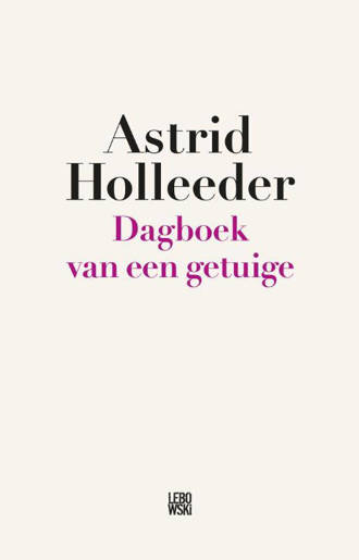Dagboek van een getuige - Astrid Holleeder