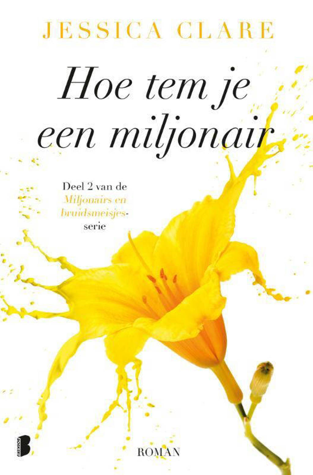 Miljonairs en bruidsmeisjes: Hoe tem je een miljonair - Jessica Clare