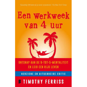 Een werkweek van 4 uur - Timothy Ferriss