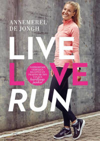 Live, love, run - Annemerel de Jongh