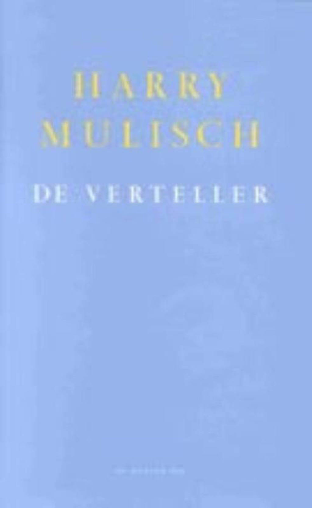 De verteller, of Een idioticon voor zegelbewaarders - Harry Mulisch
