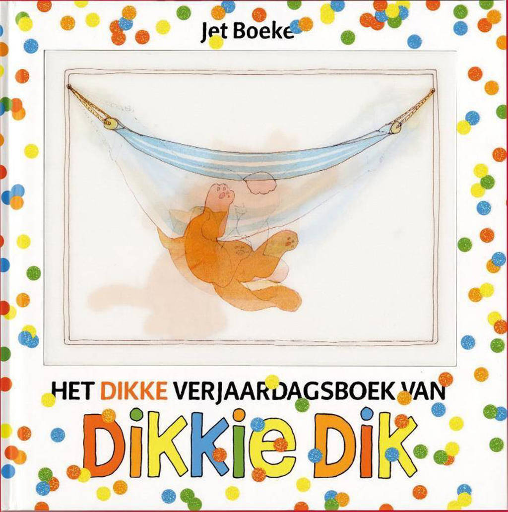 Dikkie Dik: Het dikke verjaardagsboek van Dikkie Dik - Jet Boeke en Arthur van Norden