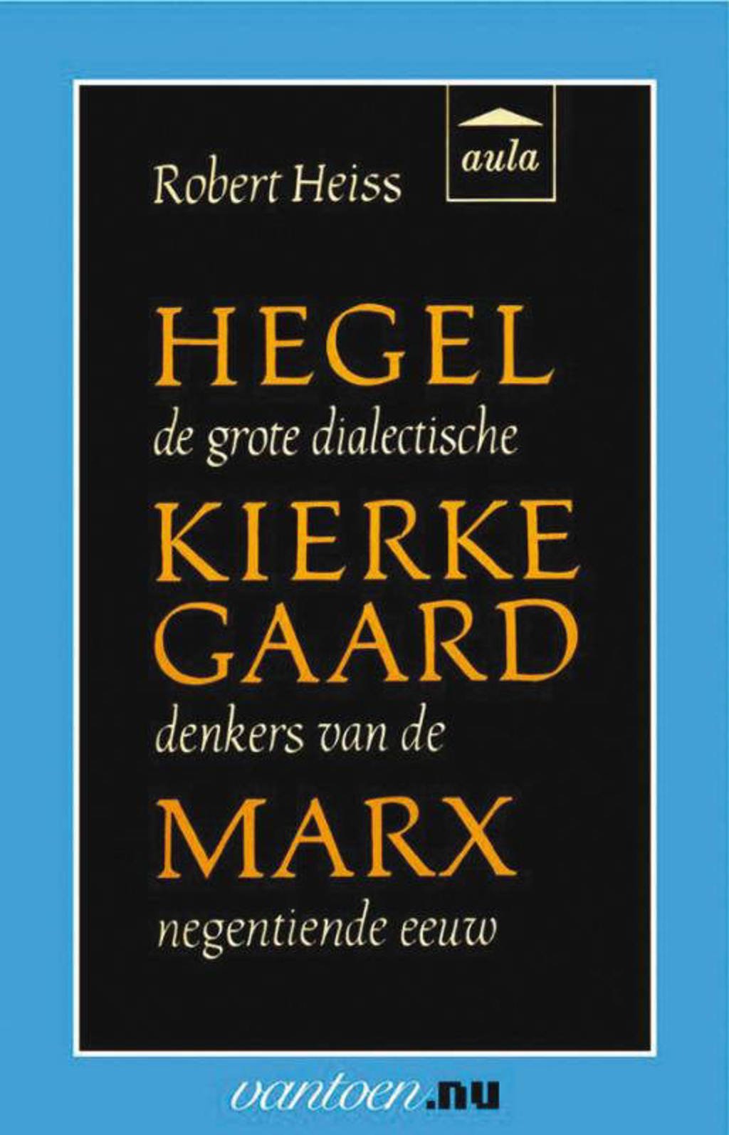 Vantoen.nu: Hegel, Kierkegaard, Marx - R. Heiss