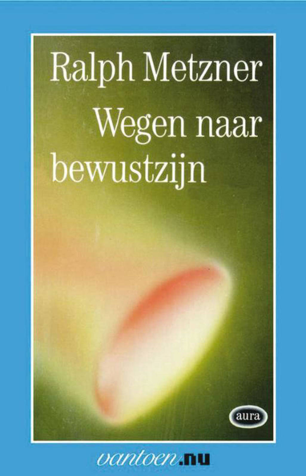 Vantoen.nu: Wegen naar bewustzijn - R. Metzner