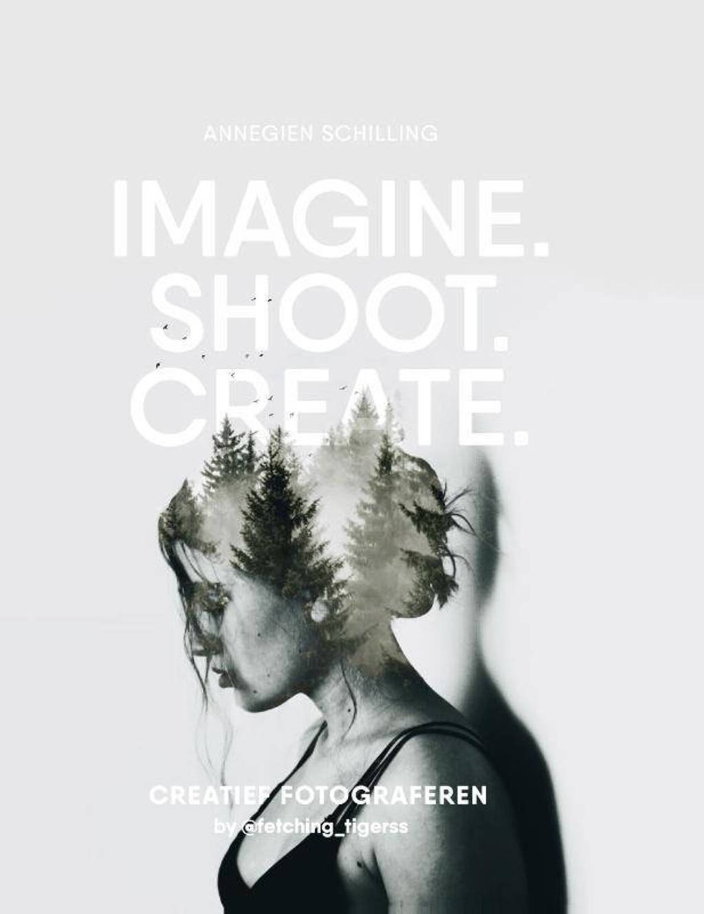 Imagine, Shoot, Create - Annegien Schilling en Eva Reinders