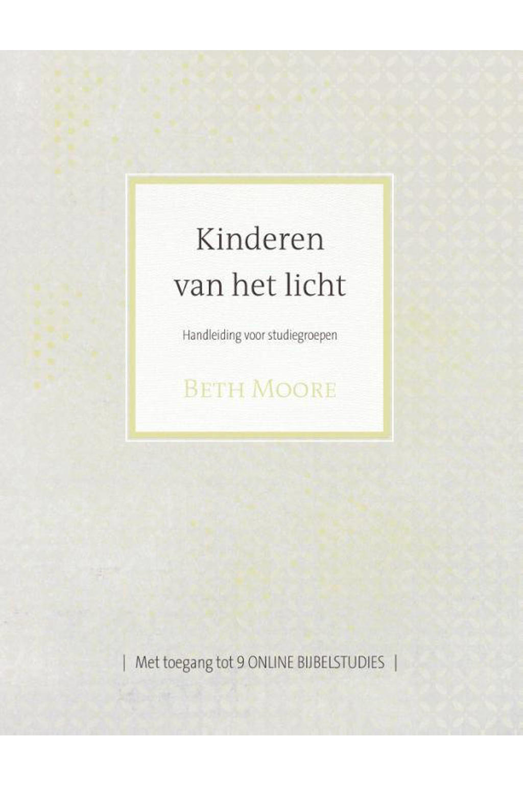 Kinderen Van Het Licht Beth Moore Kinderen van het licht | wehkamp