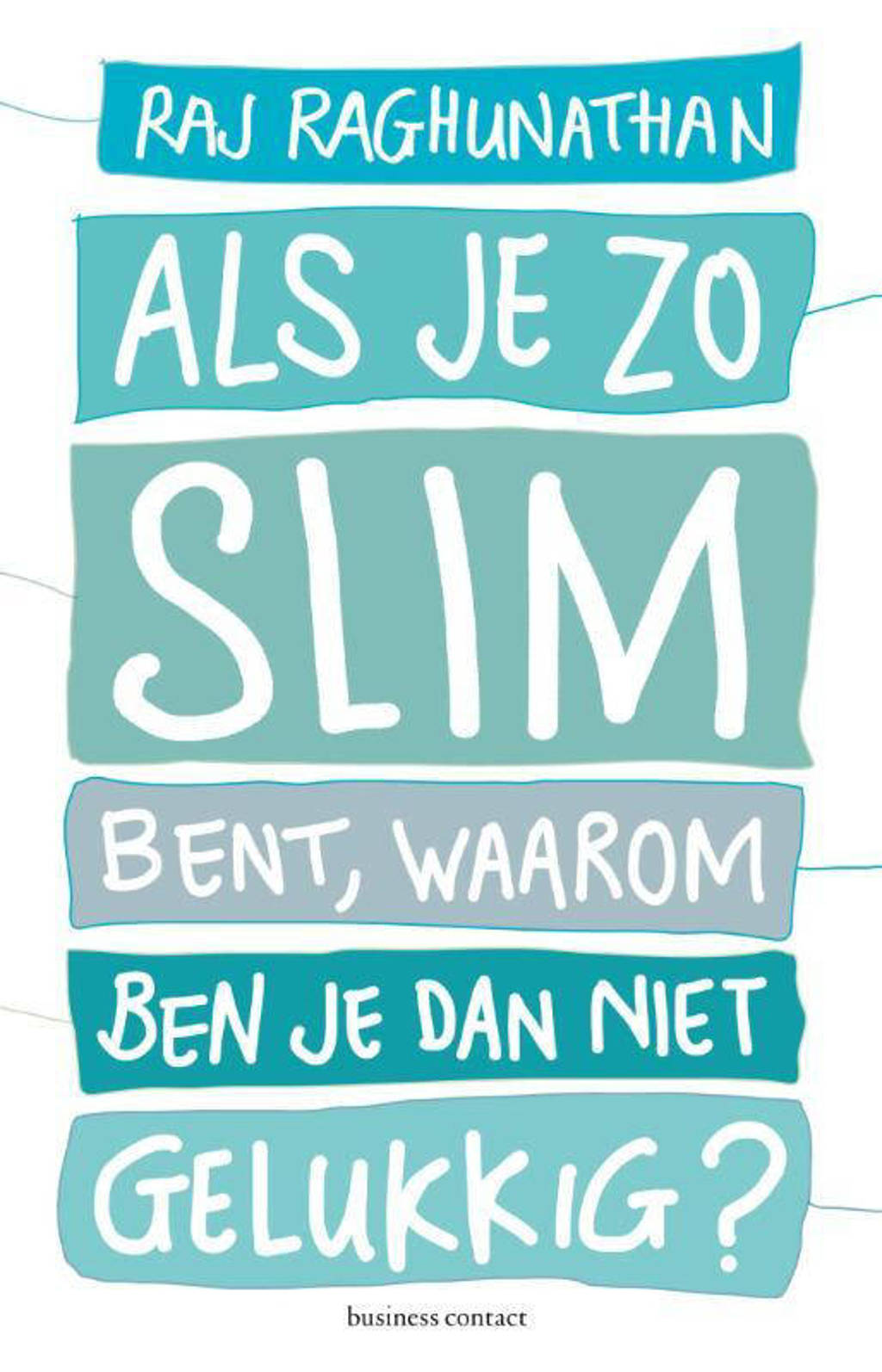 Als je zo slim bent, waarom ben je dan niet gelukkig? - Raj Raghunathan