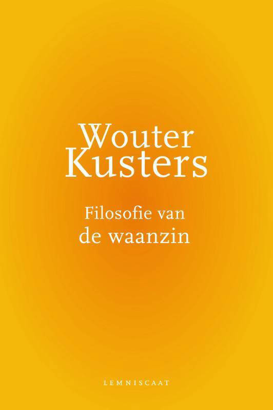 Wouter Kusters Filosofie Van De Waanzin | Wehkamp